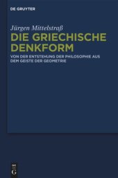 book Die griechische Denkform: Von der Entstehung der Philosophie aus dem Geiste der Geometrie