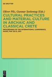 book Cultural Practices and Material Culture in Archaic and Classical Crete: Proceedings of the International Conference, Mainz, May 20-21, 2011