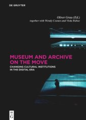 book Museum and Archive on the Move: Changing Cultural Institutions in the Digital Era