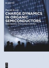 book Charge Dynamics in Organic Semiconductors: From Chemical Structures to Devices