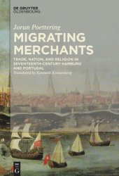 book Migrating Merchants: Trade, Nation, and Religion in Seventeenth-Century Hamburg and Portugal