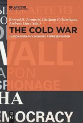 book The Cold War: Historiography, Memory, Representation