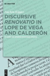 book Discursive “Renovatio” in Lope de Vega and Calderón: Studies on Spanish Baroque Drama