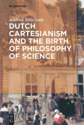 book Dutch Cartesianism and the Birth of Philosophy of Science: From Regius to ‘s Gravesande