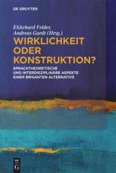 book Wirklichkeit oder Konstruktion?: Sprachtheoretische und interdisziplinäre Aspekte einer brisanten Alternative