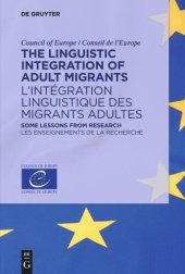 book The Linguistic Integration of Adult Migrants / L’intégration linguistique des migrants adultes: Some lessons from research / Les enseignements de la recherche