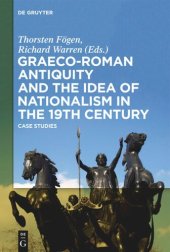 book Graeco-Roman Antiquity and the Idea of Nationalism in the 19th Century: Case Studies