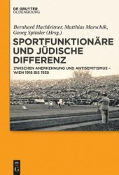 book Sportfunktionäre und jüdische Differenz: Zwischen Anerkennung und Antisemitismus – Wien 1918 bis 1938