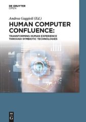 book Human Computer Confluence: Transforming Human Experience Through Symbiotic Technologies