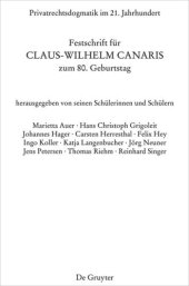 book Privatrechtsdogmatik im 21. Jahrhundert: Festschrift für Claus-Wilhelm Canaris zum 80. Geburtstag