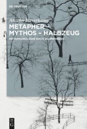 book Metapher – Mythos – Halbzeug: Metaphorologie nach Blumenberg