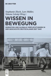 book Wissen in Bewegung: Migration und globale Verflechtungen in der Zeitgeschichte seit 1945