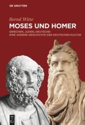 book Moses und Homer: Griechen, Juden, Deutsche: Eine andere Geschichte der deutschen Kultur