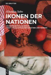 book Ikonen der Nationen: Heldendarstellungen im post-sozialistischen Kroatien und Serbien