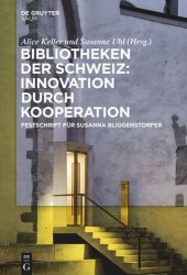 book Bibliotheken der Schweiz: Innovation durch Kooperation: Festschrift für Susanna Bliggenstorfer anlässlich ihres Rücktrittes als Direktorin der Zentralbibliothek Zürich