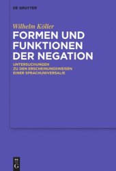 book Formen und Funktionen der Negation: Untersuchungen zu den Erscheinungsweisen einer Sprachuniversalie