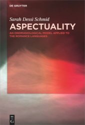 book Aspectuality: An Onomasiological Model Applied to the Romance Languages