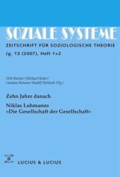 book Zehn Jahre danach. Niklas Luhmanns »Die Gesellschaft der Gesellschaft«: Themenheft Soziale Systeme 1+2/07