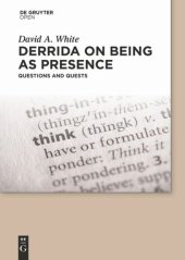 book Derrida on Being as Presence: Questions and Quests