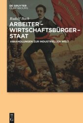 book Arbeiter - Wirtschaftsbürger - Staat: Abhandlungen zur Industriellen Welt