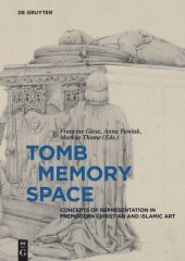 book Tomb – Memory – Space: Concepts of Representation in Premodern Christian and Islamic Art