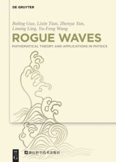 book Rogue Waves: Mathematical Theory and Applications in Physics