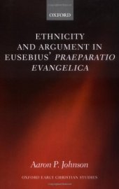 book Ethnicity and Argument in Eusebius' Praeparatio Evangelica 