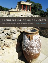 book Architecture of Minoan Crete: Constructing Identity in the Aegean Bronze Age