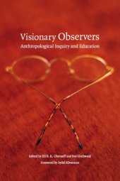 book Visionary Observers: Anthropological Inquiry and Education 