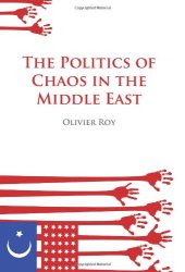 book The Politics of Chaos in the Middle East 