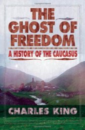 book The Ghost of Freedom: A History of the Caucasus