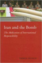 book Iran and the Bomb: The Abdication of International Responsibility 