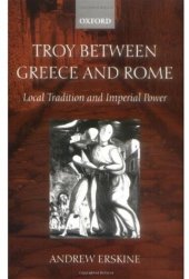 book Troy between Greece and Rome: Local Tradition and Imperial Power