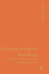 book Phenomenological Sociology: Experience and Insight in Modern Society 