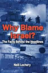 book Why Blame Israel?: The Facts Behind the Headlines