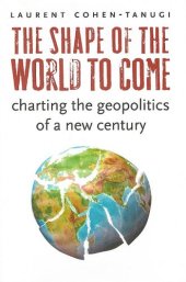 book The Shape of the World to Come: Charting the Geopolitics of a New Century