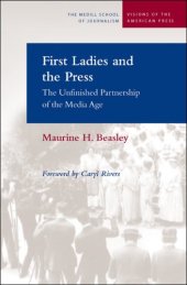 book First Ladies and the Press: The Unfinished Partnership of the Media Age 