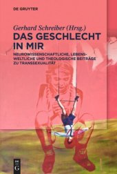 book Das Geschlecht in mir: Neurowissenschaftliche, lebensweltliche und theologische Beiträge zu Transsexualität