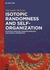 book Isotopic Randomness and Self-Organization: In Physics, Biology, Nanotechnology, and Digital Informatics