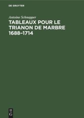 book Tableaux pour le Trianon de marbre 1688–1714