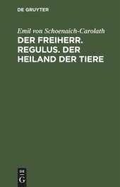 book Der Freiherr. Regulus. Der Heiland der Tiere: Drei Novellen