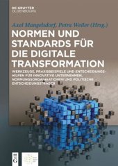 book Normen und Standards für die digitale Transformation: Werkzeuge, Praxisbeispiele und Entscheidungshilfen für innovative Unternehmen, Normungsorganisationen und politische Entscheidungsträger