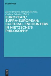 book European/Supra-European: Cultural Encounters in Nietzsche’s Philosophy