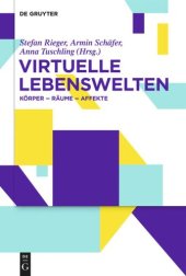 book Virtuelle Lebenswelten: Körper – Räume – Affekte