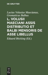 book L. Volusii Maeciani Assis Distributio et Balbi Mensoris De asse Libellus