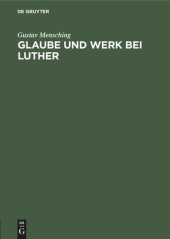 book Glaube und Werk bei Luther: Zugleich als Beitrag zur Wesensbestimmung des Gottesdienstes