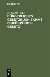 book Bürgerliches Gesetzbuch sammt Einführungsgesetz: Mit Anhang: Gesetz über die Angelegenheiten der freiwilligen Gerichtsbarkeit und Grundbuchordnung