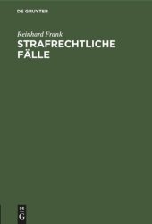 book Strafrechtliche Fälle: Für Übungen an Universitäten und bei Justizbehörden