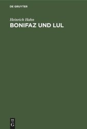 book Bonifaz und Lul: Ihre angelsächsischen Korrespondenten. Erzbischof Luls Leben