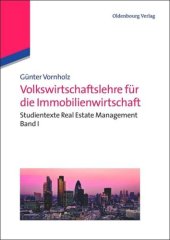 book Volkswirtschaftslehre für die Immobilienwirtschaft: Studientexte Real Estate Management Band I